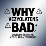 why vezyolatens bad